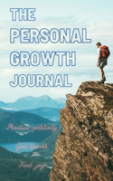 The Personal Growth Journal: - Practice positivity, Give thanks, Find joy. Good Days Start With Gratitude. Clear your mind, and get ready for the day!