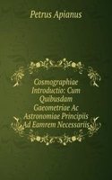 Cosmographiae Introductio: Cum Quibusdam Gaeometriae Ac Astronomiae Principiis Ad Eamrem Necessariis