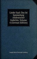 Lieder Saal: Das Ist Sammelung Altdeutscher Gedichte, Volume 4 (German Edition)