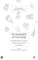 The Palimpsest of the House – Re–assessing Roman, Late Antique, Byzantine, and Early Islamic Living Patterns