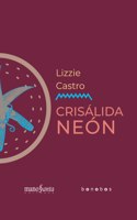 Lizzie Castro. Crisálida neón: Mano Santa Editores / Bonobos Editores