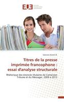 Titres de la Presse Imprimée Francophone: Essai d'Analyse Structurale