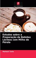 Estudos sobre a Preparação de Bebidas Lácteas com Milho de Pérola