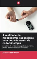A realidade da hipoglicémia espontânea num departamento de endocrinologia