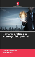 Melhores práticas no interrogatório policial