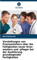 Vorstellungen von Praxisanleitern über die Fähigkeiten neuer Kran-western und -pfleger bei der Ausführung grundlegender Fertigkeiten