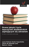 Ocena jakosci zycia nauczycieli akademickich zajmujacych sie zdrowiem