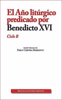 El Ano liturgico predicado por Benedicto XVI. Ciclo B