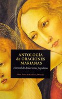 Antologia de oraciones marianas: Manual de devociones populares (Fuera de coleccion)
