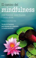El camino del mindfulness: Un plan de 8 semanas para liberarse de la depresion y el estres emocional