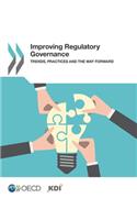 Improving Regulatory Governance: Trends, Practices and the Way Forward