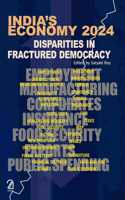 INDIAâ€™S ECONOMY 2024: Disparities in Fractured Democracy