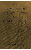 Physics of Blown Sand and Desert Dunes