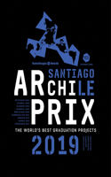 Archiprix International 2019 Santiago Chili - The worldÔÇÖs best graduation projects.