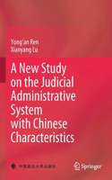 New Study on the Judicial Administrative System with Chinese Characteristics