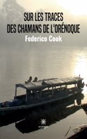 Sur les traces des chamans de l'Orénoque