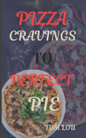 Pizza Cravings to Perfect Pie: A New Look at the Classic Combination of Flour, Salt, Yeast, and Water
