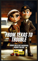 From Texas to Trouble: Bonnie and Clyde's Notorious Journey for Kids
