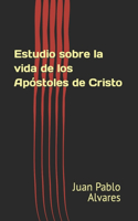 Estudio sobre la vida de los Apóstoles de Cristo
