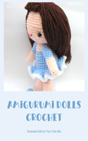 Amigurumi Dolls Crochet: Handmade Dolls for Your Little Kids: Adorable Amigurumi Dolls