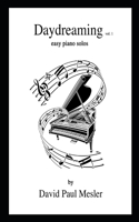 Daydreaming, Volume 1: Easy Piano Solos For The Beginning and Intermediate Pianist