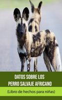 Datos sobre los Perro salvaje africano (Libro de hechos para niñas)