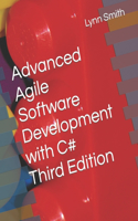 Advanced Agile Software Development with C# Third Edition