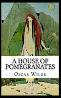 A House of Pomegranates Illustrated