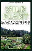 Wild Plant Gardening