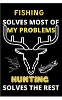 Fishing solves most of my problems hunting solves the rest: Best gift for hunting and fishing lover girls, man, women