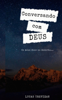 Conversando com Deus: Os meus dias no deserto...