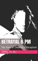 Betrayal 6 PM