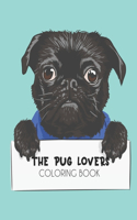 The Pug Lovers Coloring Book: Relaxing Pug Illustrations To Color, Stress Relieving Coloring Sheets Of Pug Designs And Patterns