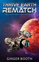 Thrive Earth Rematch: (2 Thrive Colony Corps Space Adventures)