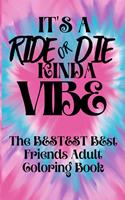 It's a Ride or Die Kinda Vibe Adult Best Friends Coloring Book