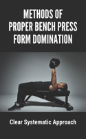 Methods Of Proper Bench Press Form Domination