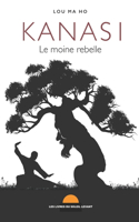 Kanasi, le moine rebelle