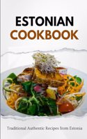 Estonian Cookbook: Traditional Authentic Recipes from Estonia(European Food)
