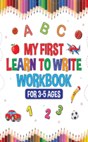 My First Learn to Write Workbook for Kids 3-5: Learning Activities, Educational Toys! Interactive Games for Preschool Toddlers! Alphabet Tracing, Animals and Objects to Color and Learn!