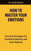 How to Master Your Emotions