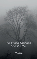 All Those Silences Around Me...