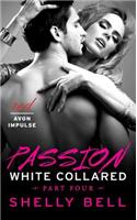 White Collared Part Four: Passion