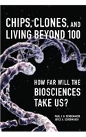 Chips, Clones, and Living Beyond 100