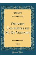 Oeuvres Complètes de M. De Voltaire, Vol. 89 (Classic Reprint)