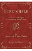 Stretchers: The Story of a Hospital Unit on the Western Front (Classic Reprint)