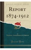 Report 1874-1912 (Classic Reprint)