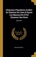 Chansons Populaires Arabes En Dialecte Du Caire D'Après Les Manuscrits D'Un Chanteur Des Rues: Spécimen