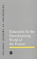 Education for the Manufacturing World of the Future