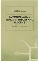Communicative Ethics in Theory and Practice