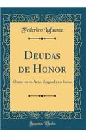 Deudas de Honor: Drama en un Acto, Original y en Verso (Classic Reprint)